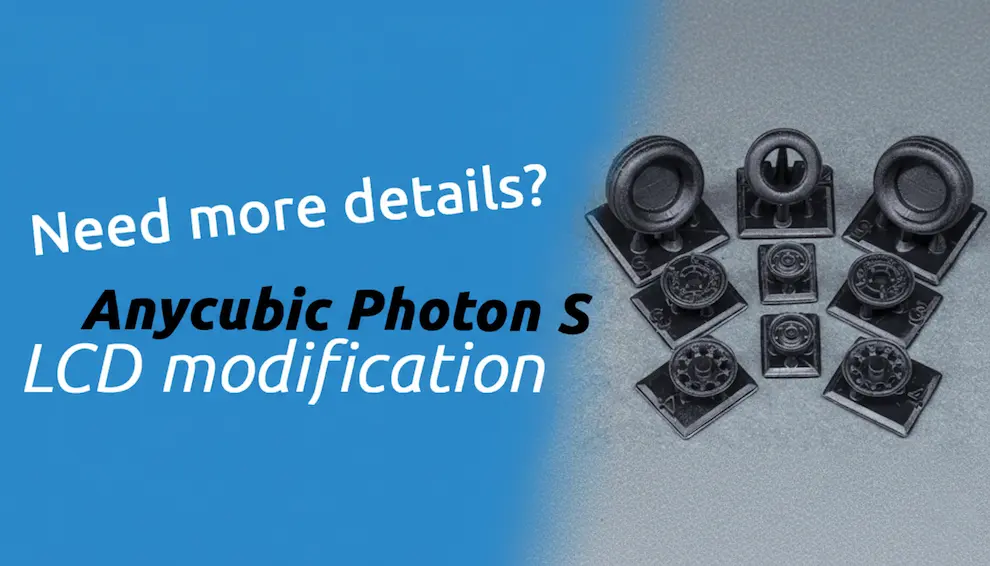 How to get better details in 3D prints Anycubic Photon S LCD modification